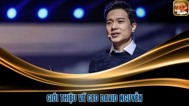 Giới thiệu về CEO David Nguyễn