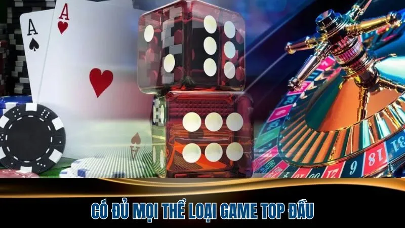 Có đủ mọi thể loại game top đầu