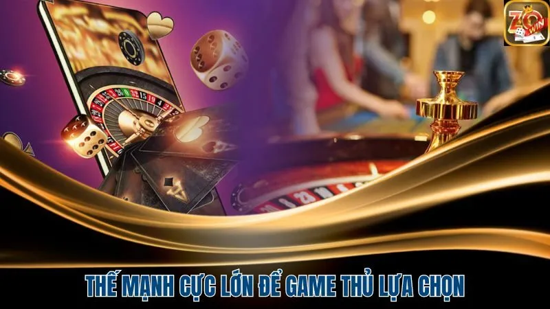 Thế mạnh cực lớn để game thủ lựa chọn